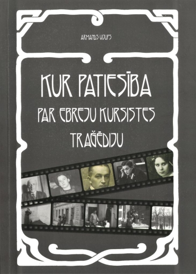 Armanda Vijups “Kur patiesība par ebreju kursistes traģēdiju”
